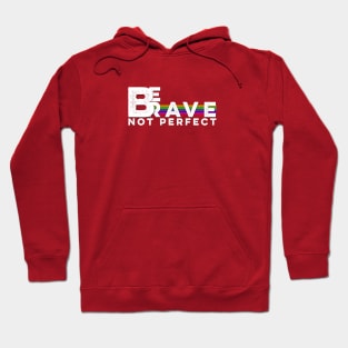 Be Brave Not Perfect T-shirt Inspirational Gift Ideas Hoodie